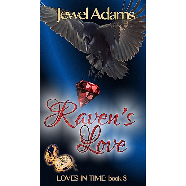 Raven's Love (Loves In Time, #8) / Loves In Time, Jewel Adams