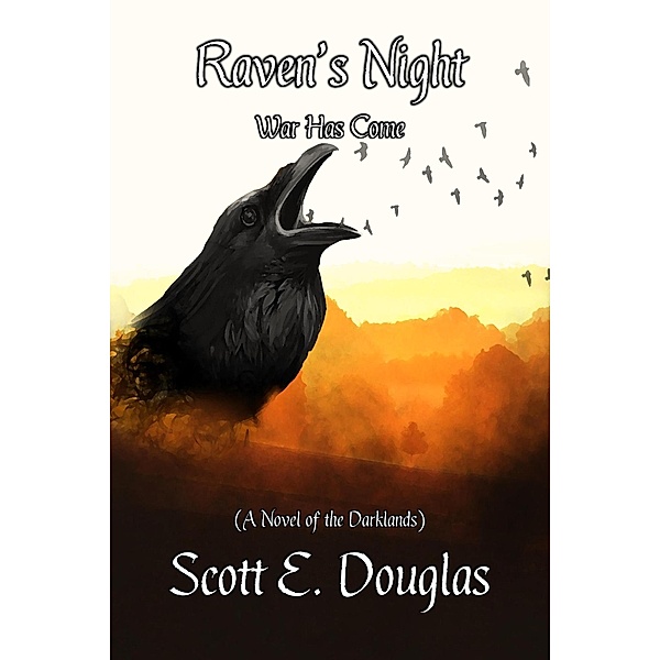 Raven's Night (Darklands: The Raven's Calling, #3) / Darklands: The Raven's Calling, Scott E. Douglas