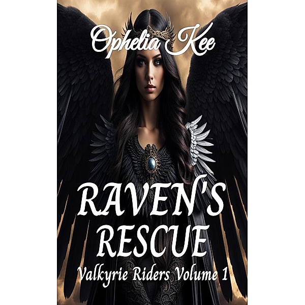 Raven's Rescue (Valkyrie Riders, #1) / Valkyrie Riders, Ophelia Kee