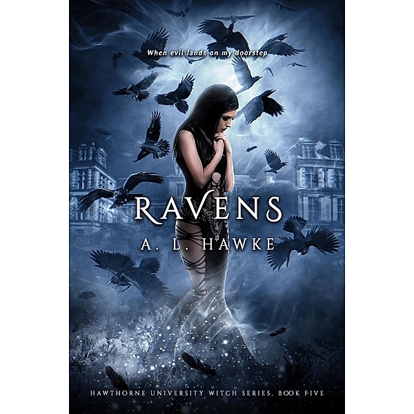 Ravens (The Hawthorne University Witch Series, #5) / The Hawthorne University Witch Series, A. L. Hawke