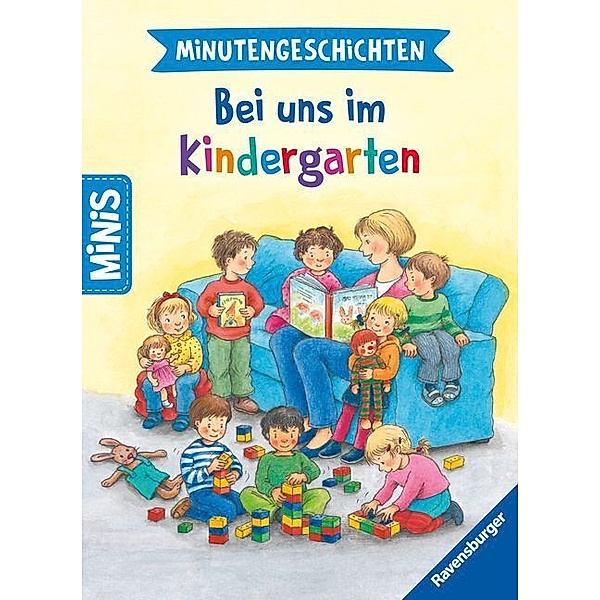 Ravensburger Minis: Minutengeschichten - Bei uns im Kindergarten, Rosemarie Künzler-Behncke