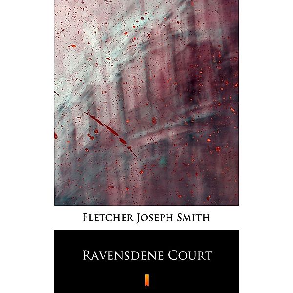 Ravensdene Court, Joseph Smith Fletcher