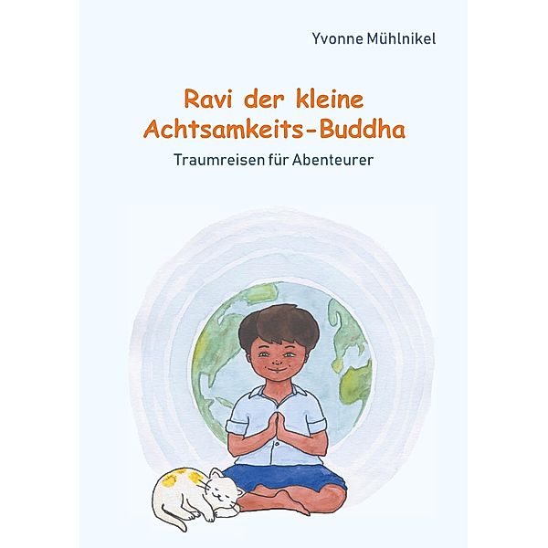 Ravi der kleine Achtsamkeits-Buddha, Yvonne Mühlnikel