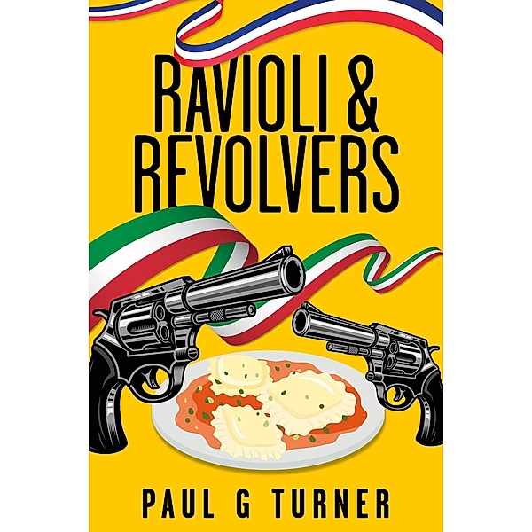 Ravioli & Revolvers, Paul G Turner