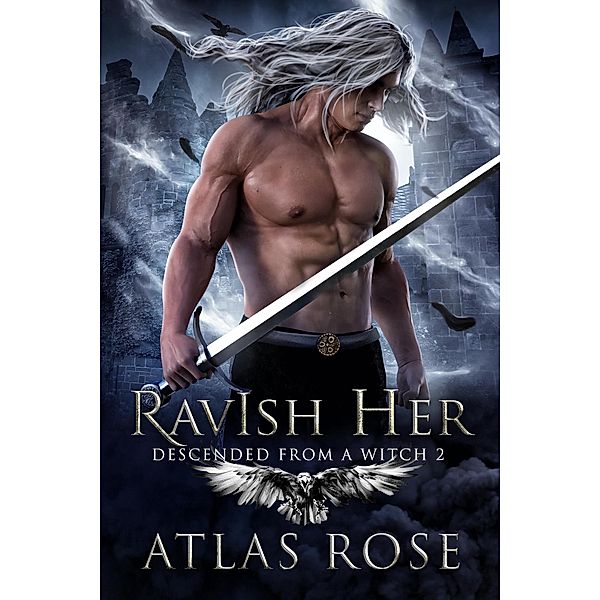 Ravish Her (Descended from a Witch, #2) / Descended from a Witch, Atlas Rose