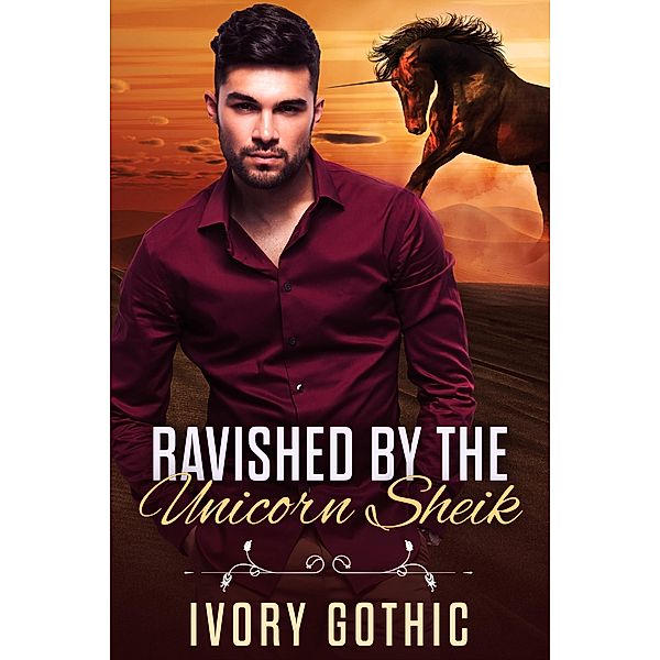 Ravished by the Unicorn Sheik, Ivory Gothic