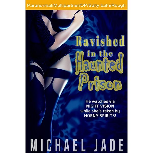 Ravished in the Haunted Prison, Michael Jade