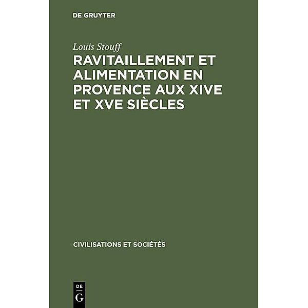 Ravitaillement et alimentation en Provence aux XIVe et XVe siècles / Civilisations et Sociétés Bd.20, Louis Stouff