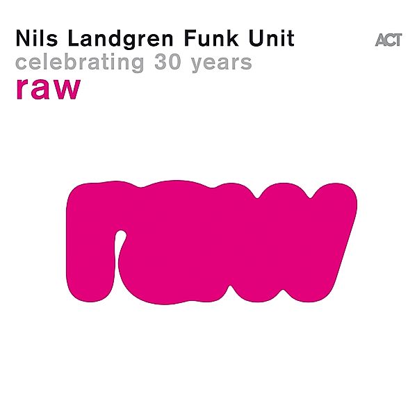 Raw-Celebrating 30 Years, Nils Funk Unit Landgren