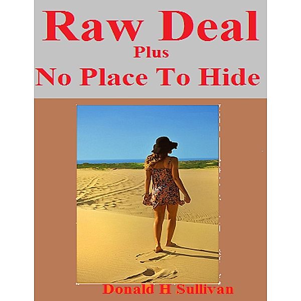 Raw Deal Plus No Place to Hide, Donald H Sullivan
