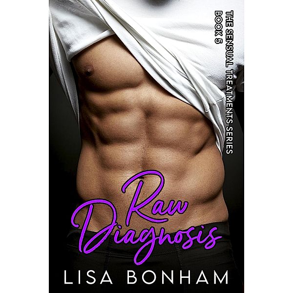 Raw Diagnosis (The Sensual Treatments Series) / The Sensual Treatments Series, Lisa Bonham