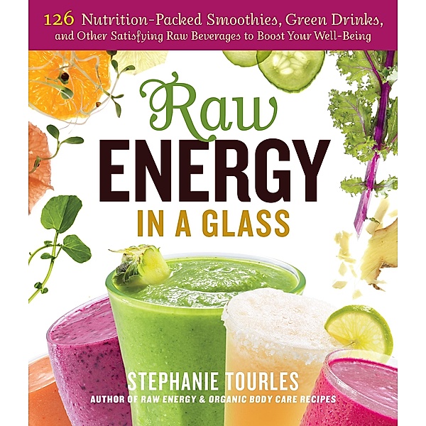 Raw Energy in a Glass, Stephanie L. Tourles