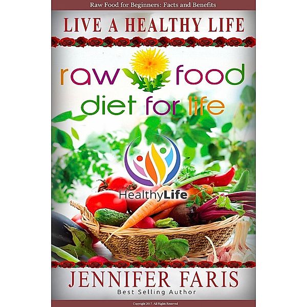 Raw Food: Diet for Life (Healthy Life Book), Jennifer Faris