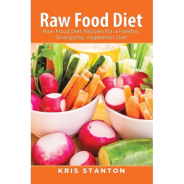 Raw Food Diet / WebNetworks Inc, Kris Stanton