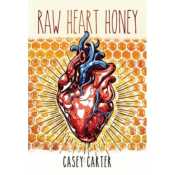 Raw Heart Honey, Casey Carter