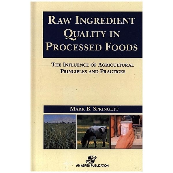 Raw Ingredients in the Processed Foods: The Influence of Agricultural Principles and Practices, Mark B. Springett