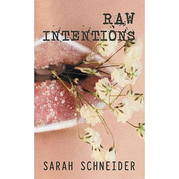 Raw Intentions, Sarah Schneider