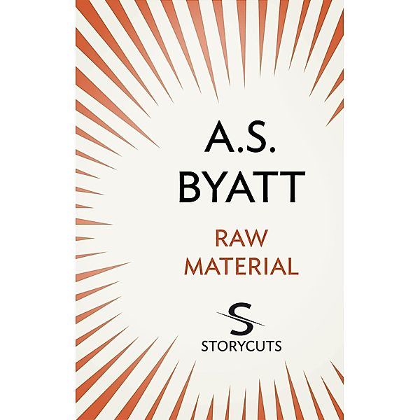 Raw Material (Storycuts), A S Byatt