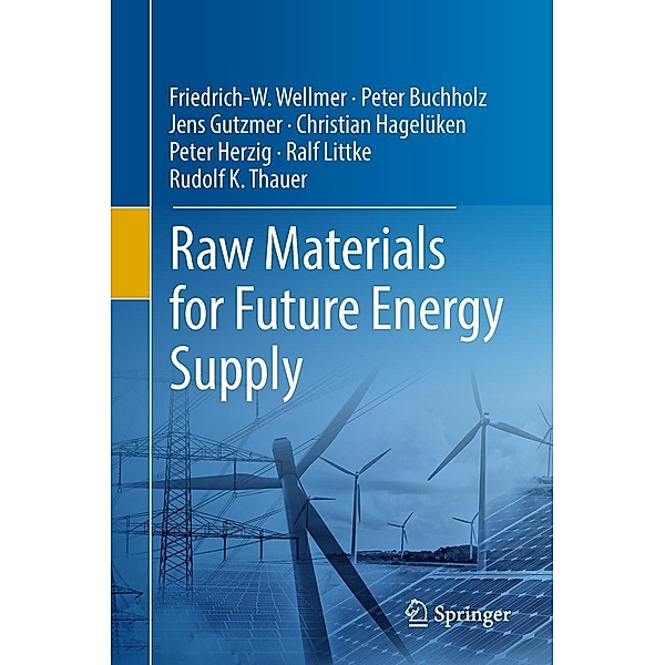 Raw Materials for Future Energy Supply, Friedrich-W. Wellmer, Peter Buchholz, Jens Gutzmer, Christian Hagelüken, Peter Herzig, Ralf Littke, Rudolf K. Thauer