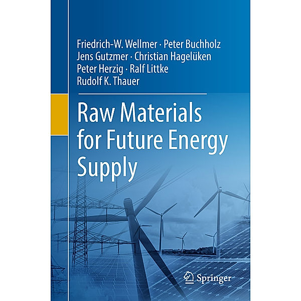 Raw Materials for Future Energy Supply, Friedrich-W. Wellmer, Peter Buchholz, Jens Gutzmer, Christian Hagelüken, Peter Herzig, Ralf Littke, Rudolf K. Thauer