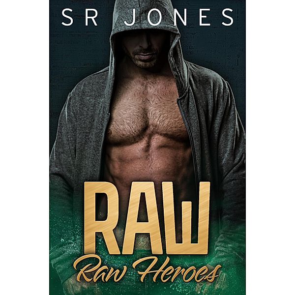 Raw (Raw Heroes, #1) / Raw Heroes, Skye Jones