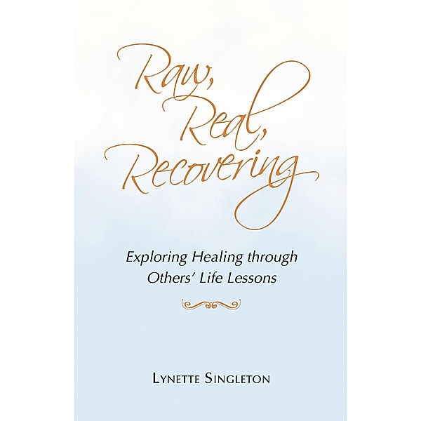 Raw, Real, Recovering, Lynette Singleton