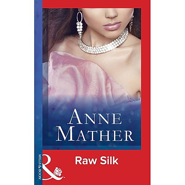 Raw Silk (Mills & Boon Modern), Anne Mather