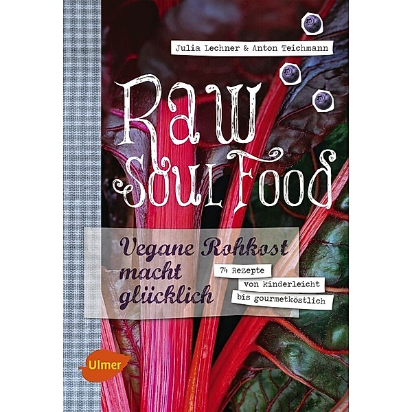 Raw Soul Food, Julia Lechner, Anton Teichmann