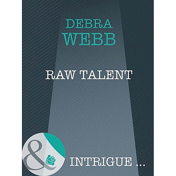 Raw Talent (Mills & Boon Intrigue) (Colby Agency: New Recruits, Book 2), Debra Webb