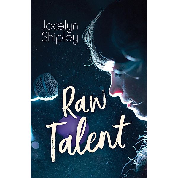 Raw Talent / Orca Book Publishers, Jocelyn Shipley