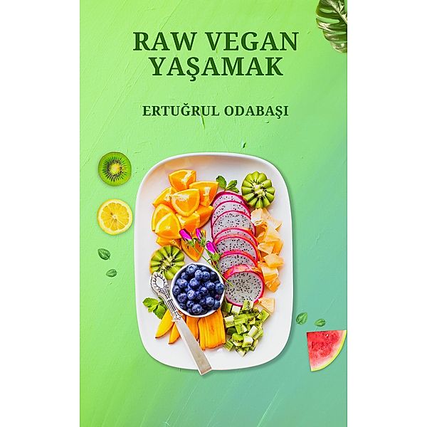 Raw Vegan Yasamak, Ertugrul Odabasi