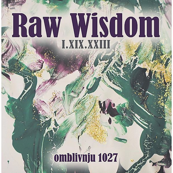 Raw Wisdom I.XIX.XXIII, Omblivnju 1027