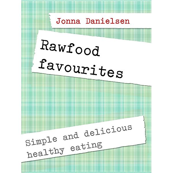 Rawfood favorites, Jonna Danielsen