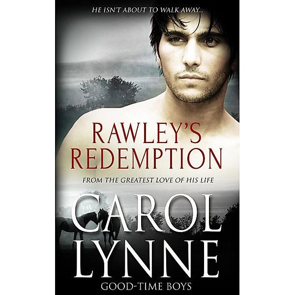Rawley's Redemption / Good-Time Boys Bd.3, Carol Lynne