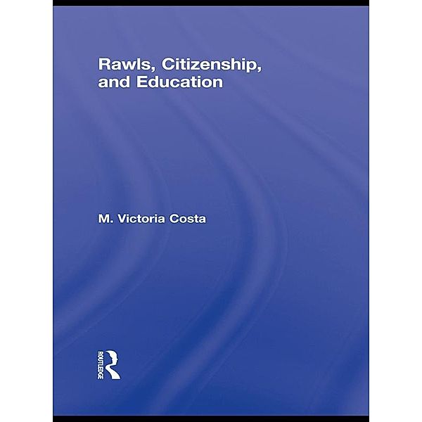 Rawls, Citizenship, and Education, M. Victoria Costa