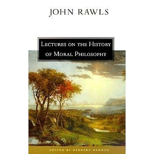 Rawls, J: Lectures on the History of Moral Philosophy, John Rawls