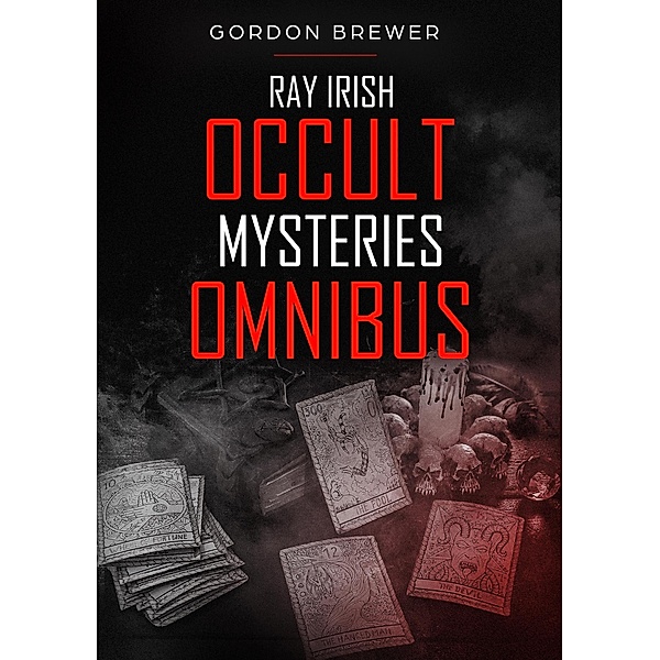 Ray Irish Occult Mysteries Omnibus, Gordon Brewer