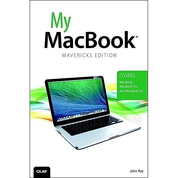 Ray, J: My MacBook (covers OS X Mavericks on MacBook, MacBoo, John Ray