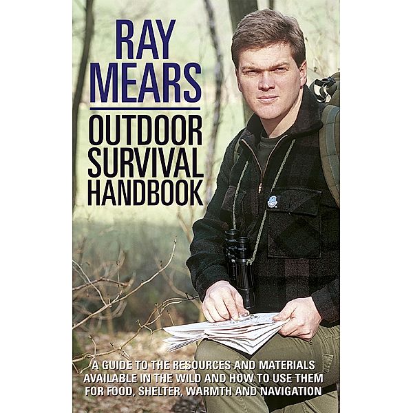 Ray Mears Outdoor Survival Handbook, Ray Mears