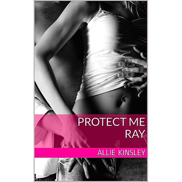 Ray / Protect Me Bd.3, Allie Kinsley