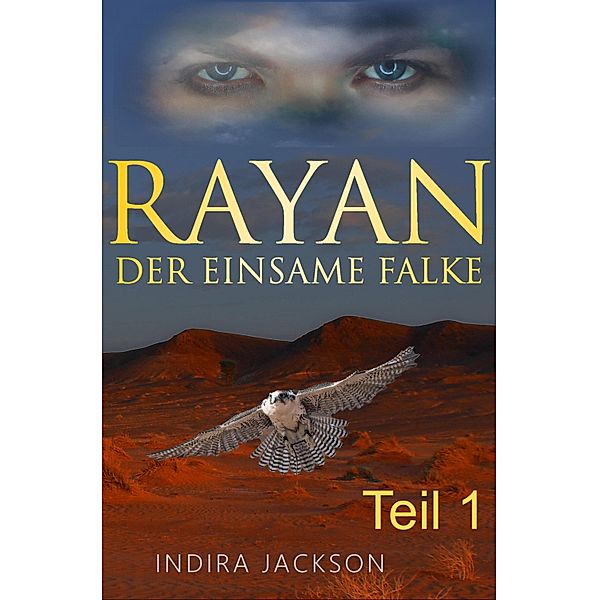 Rayan - Der Einsame Falke / Rayan Bd.7, Indira Jackson