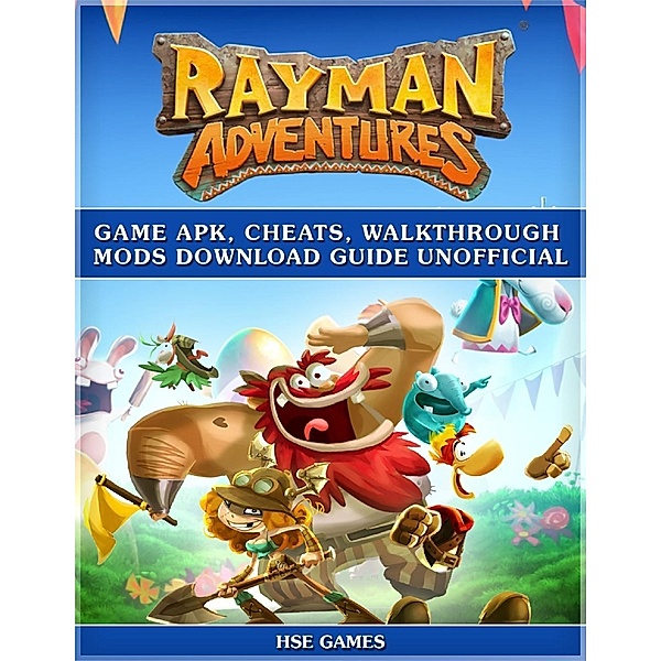 Rayman Adventures Game Apk, Cheats, Walkthrough Mods Download Guide Unofficial, Hse Games