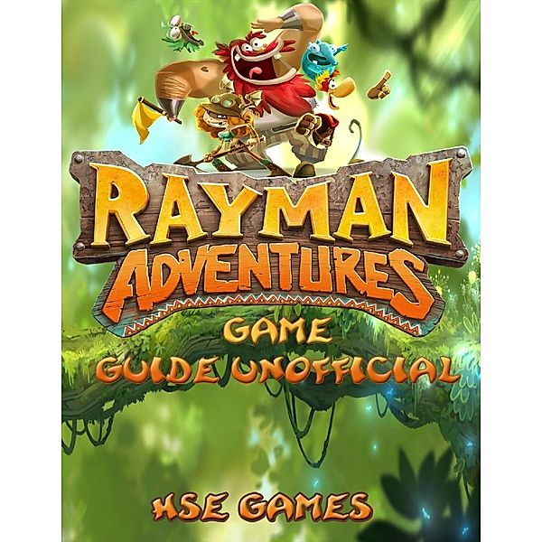 Rayman Adventures Game Guide Unofficial, Hse Games