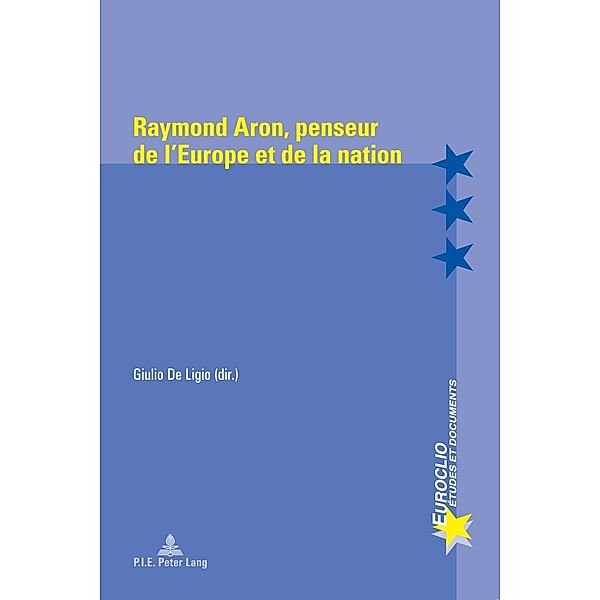 Raymond Aron, penseur de l'Europe et de la nation