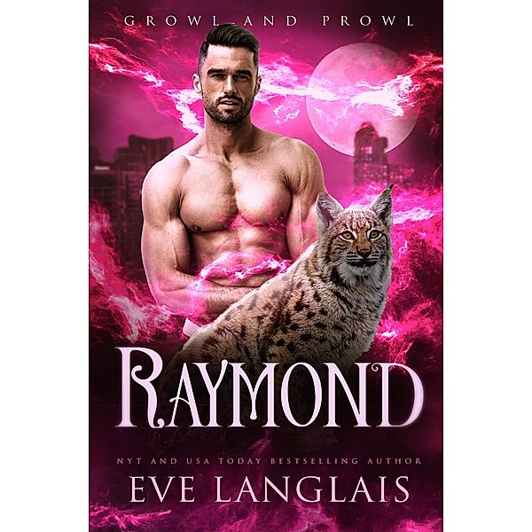 Raymond (Growl and Prowl, #3) / Growl and Prowl, Eve Langlais