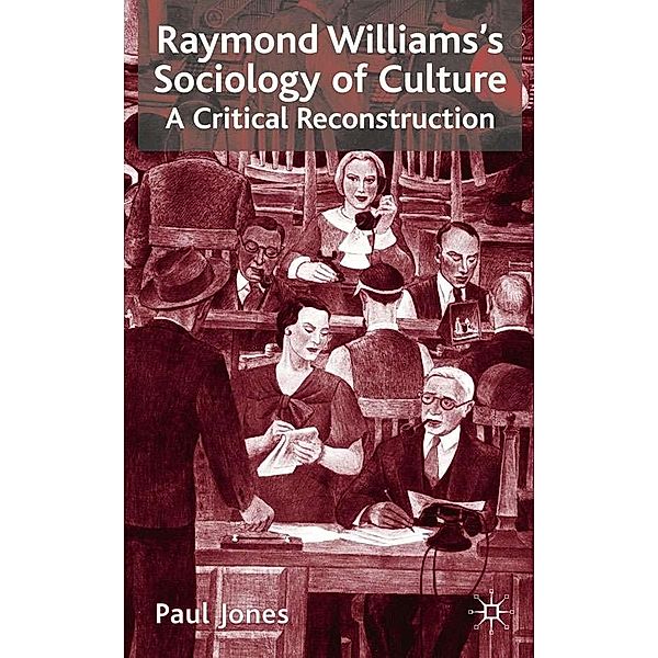 Raymond Williams's Sociology of Culture, P. Jones