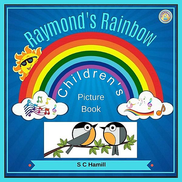 Raymond's Rainbow. Children's Picture Book.., S C Hamill