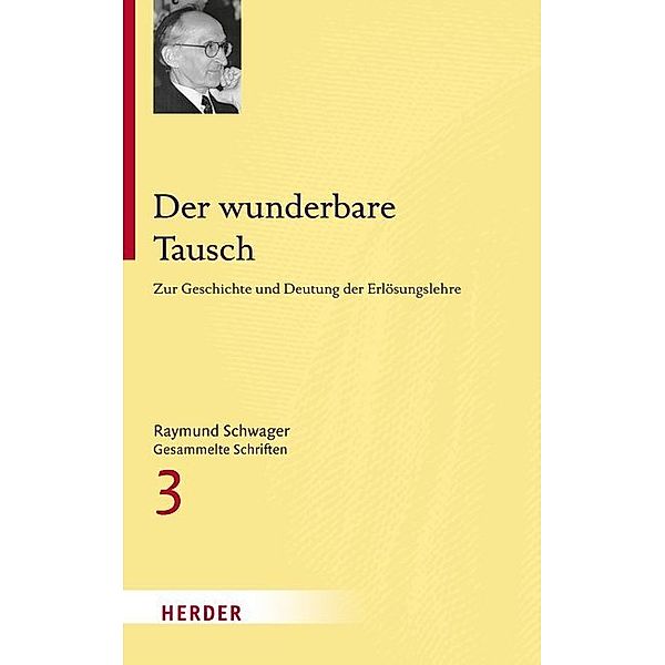 Raymund Schwager - Gesammelte Schriften / Der wunderbare Tausch, Raymund Schwager