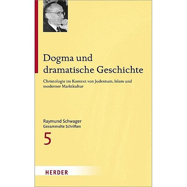 Raymund Schwager - Gesammelte Schriften / Dogma und dramatische Geschichte, Raymund Schwager