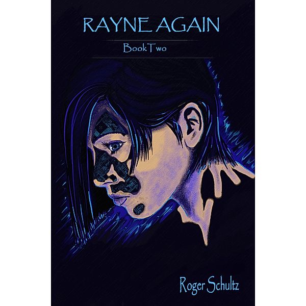 Rayne Again (The Rayne Chronicles, #2) / The Rayne Chronicles, Roger Schultz